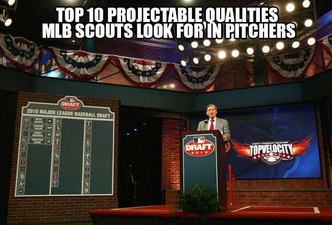 Top 10 Projectable Qualities MLB Scouts Look For In Pitchers
