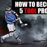 How To Become A 5 Tool Prospect