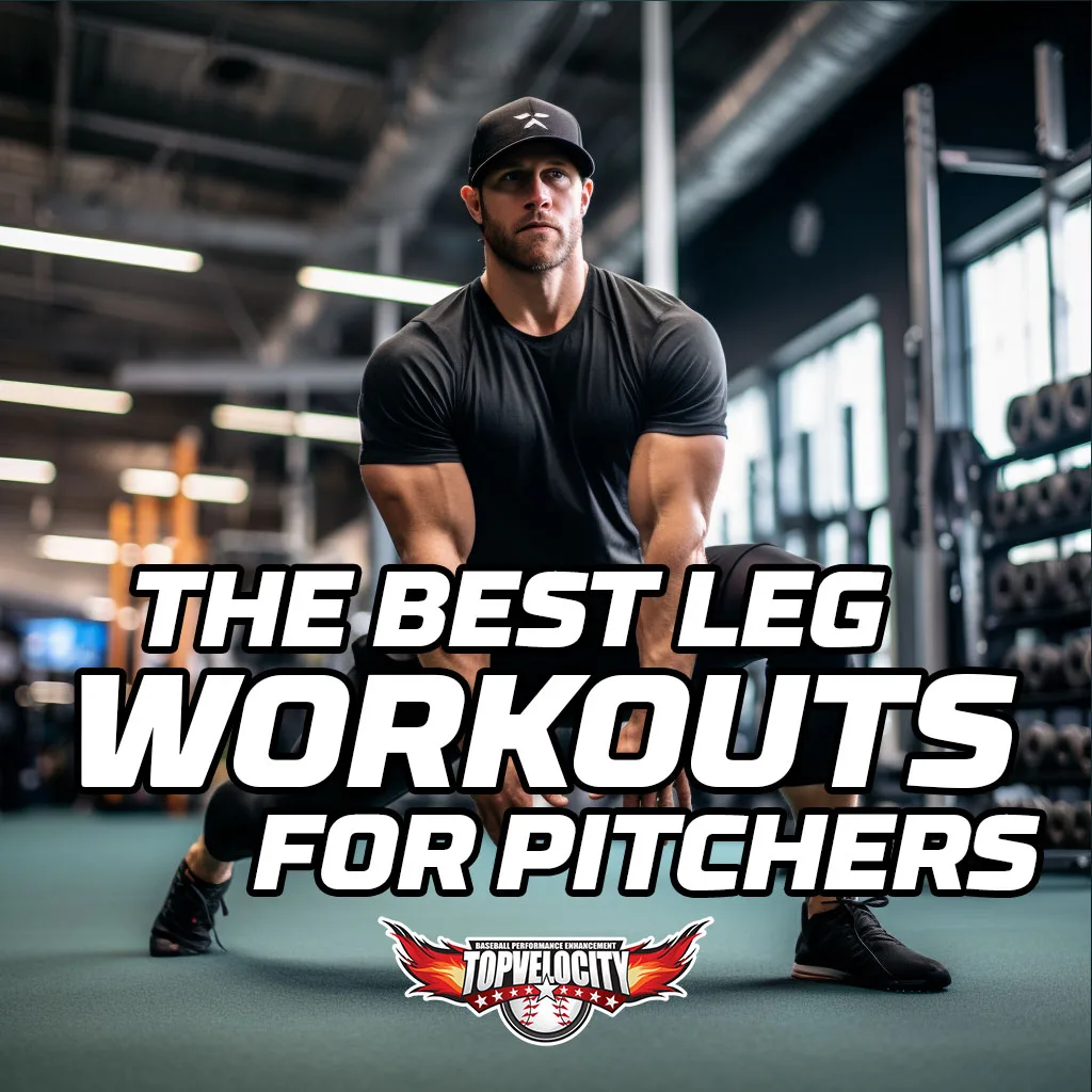 The Best Leg Workouts for Pitchers - TopVelocity
