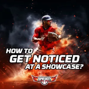 get noticed at a baseball showcase