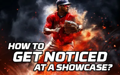 How do you get noticed at a baseball showcase?
