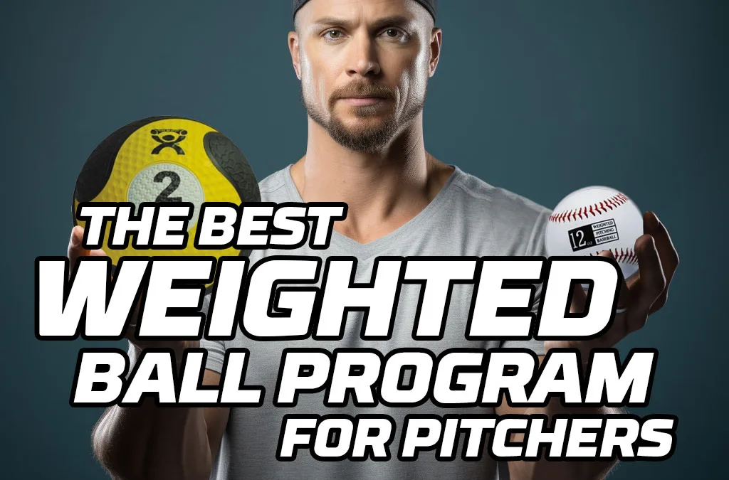 The Best Weighted Ball Program for Pitchers
