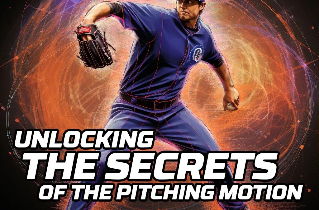 Unlocking the Secrets of the Baseball Pitching Motion