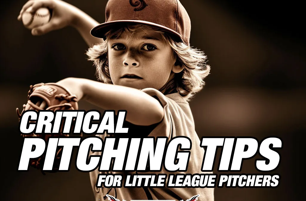 Critical Pitching Tips for Little League