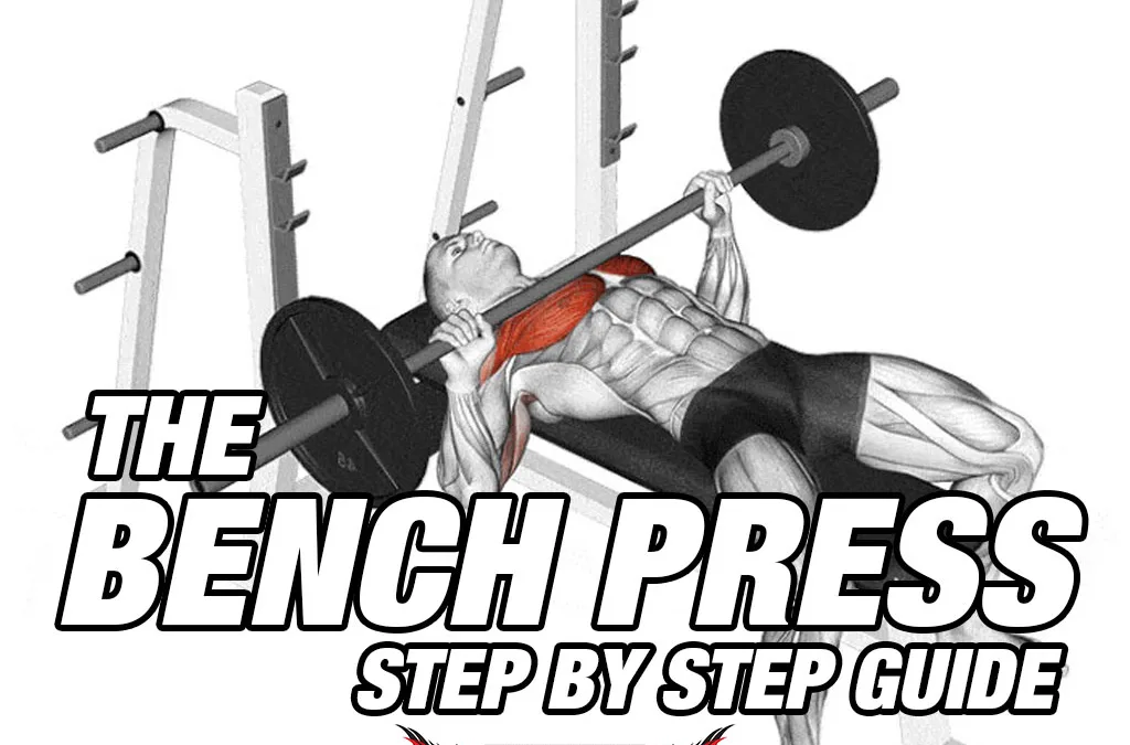The Bench Press: Step-by-Step Guide