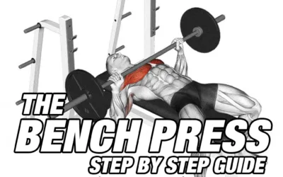 The Bench Press: Step-by-Step Guide